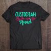 Custodian Squad Tee Shirt Tshirt Teacher Appreciate Tee