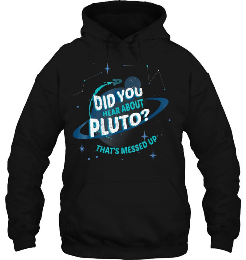 Did You Hear About Pluto Shirt Pluto Is A Planet Mugs