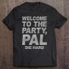 Die Hard Party Pal Quote Tee