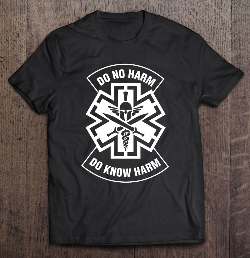 Do No Harm Corpsman Combat Medic 68W Do Know Harm Shirt