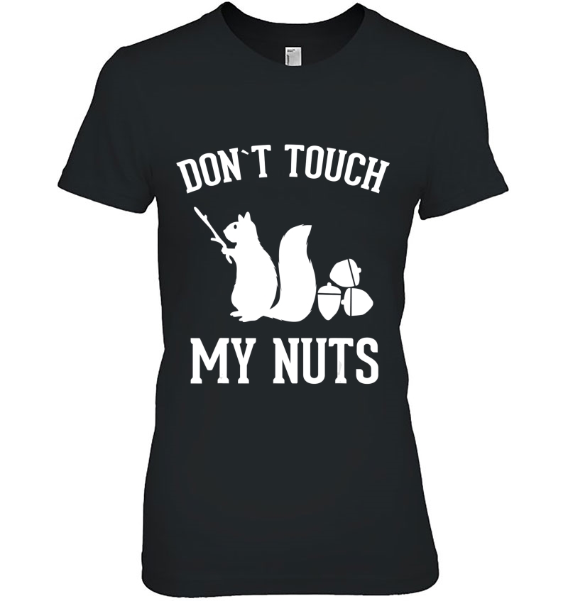 Don't Touch My Nuts Funny Squirrel Joke Sarcasm Hoodie