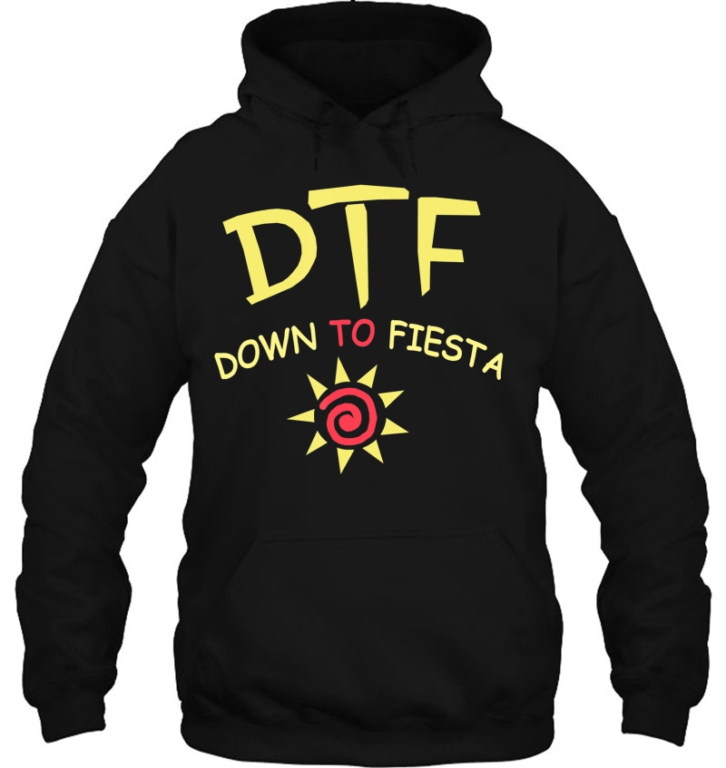 Dtf Down To Fiesta Funny Shirt Mugs