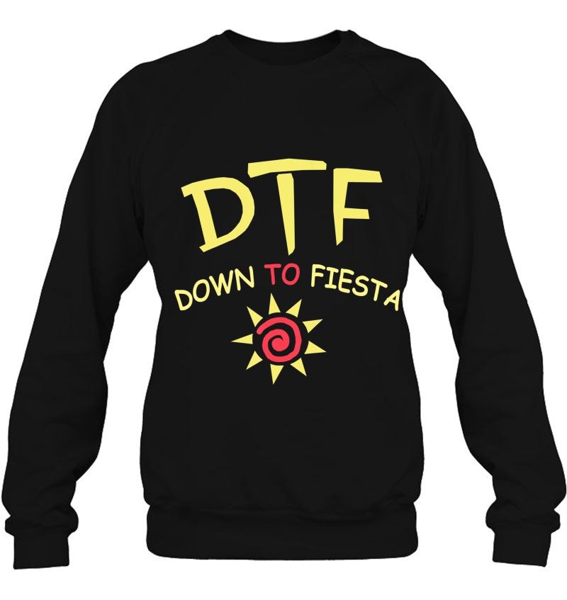 Dtf Down To Fiesta Funny Shirt Mugs