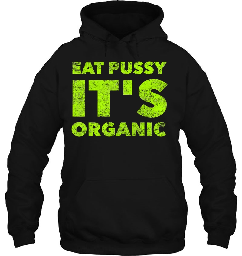 Eat Pussy It's Organic - Funny Raunchy Sexy Oral Sex Quote Mugs