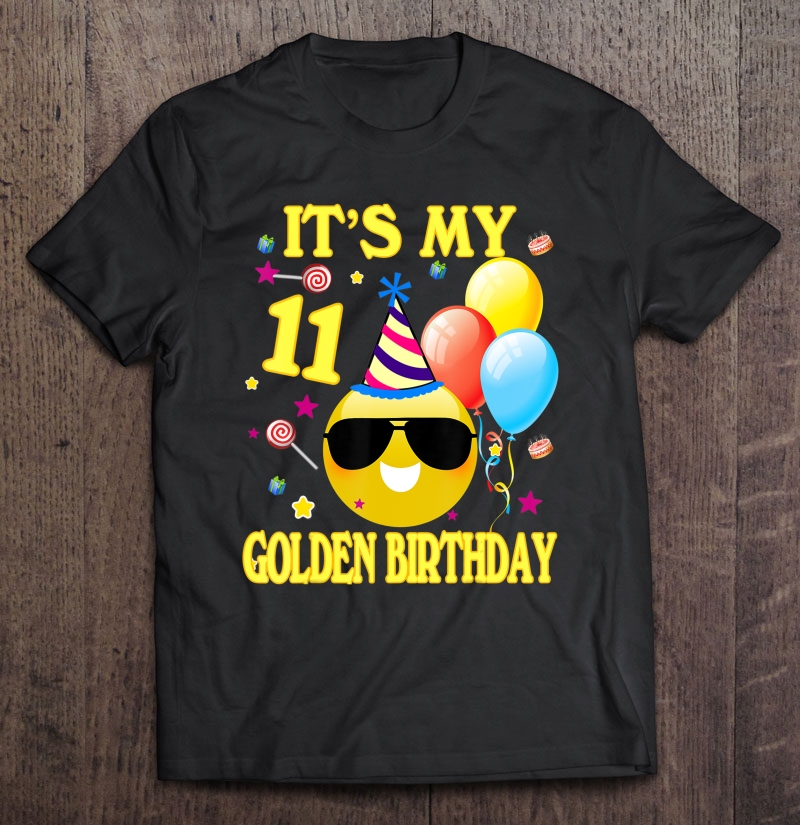 Emoji It's My Golden Birthday 11 Years Old 11Th Shirt Shirt