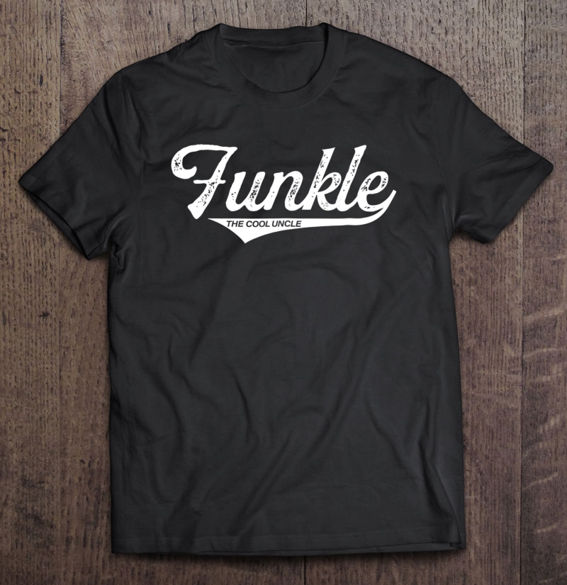 Funkle Uncle Like A Dad But Cooler Tee Love My Uncle Shirt