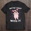 Getting Piggy With It Piglets Pig Lovers Birthday Christmas Tee