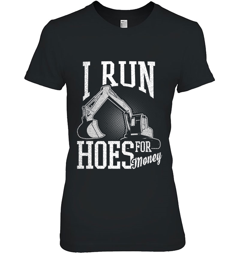 Heavy Equipment Operator Shirt Run Hoes For Money Hoodie