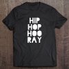 Hip Hop Hooray Shirt - 90 Hip Hop Shirts - 90S Hip Hop Tee