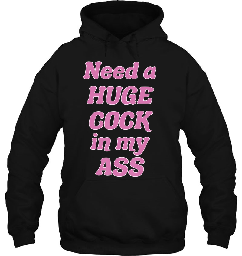 Huge Cock In My Ass Retro Kinky Dick Anal Lover Pride Sexy Hoodie