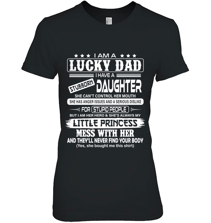 I Am A Lucky Dad - I Have A Stubborn Daughter! Ladies Tee