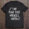 I Am Proof That Miracles Happen Christian Trending Tee