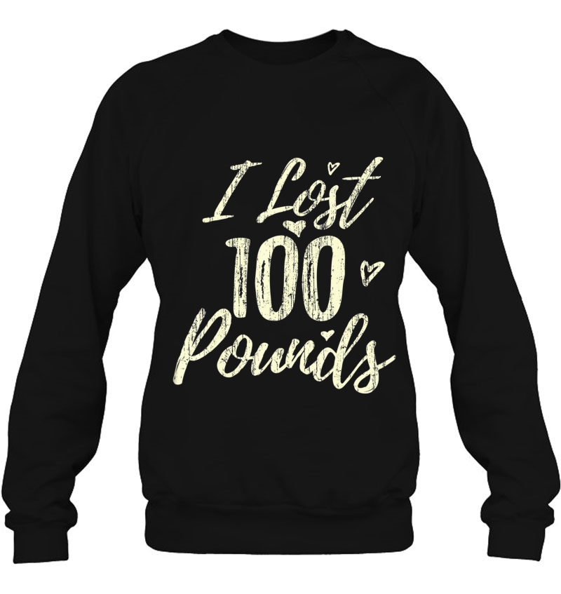 I Lost 100 Pounds Tee - Health Goals Sweatshirt