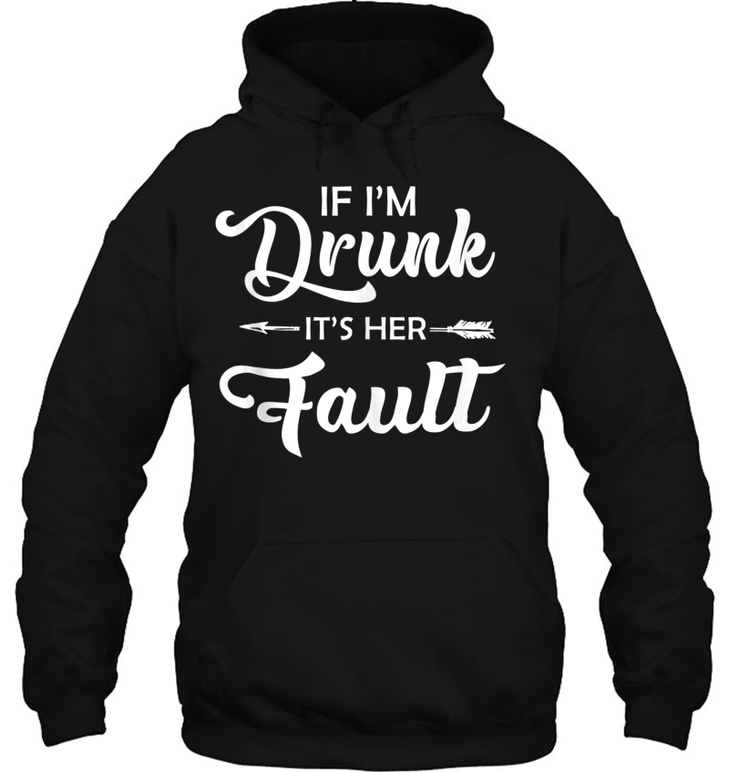 If I'm Drunk It's Her Fault It's My Fault Couple Bestie Tank Top Mugs