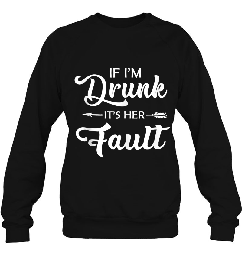 If I'm Drunk It's Her Fault It's My Fault Couple Bestie Tank Top Mugs