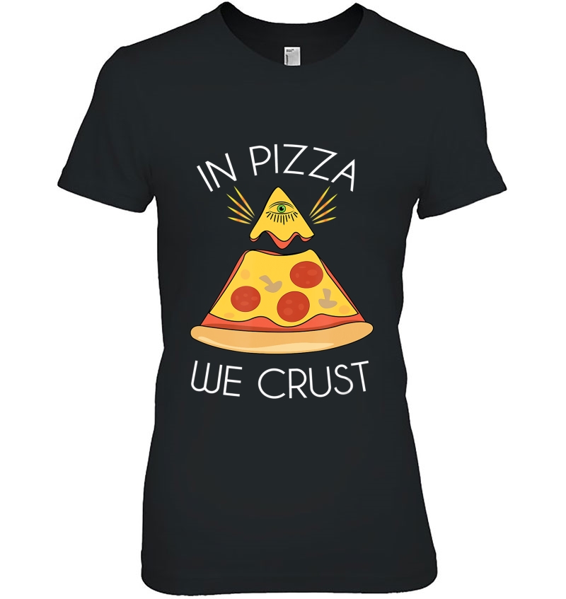 In Pizza We Crust Trust Illuminati Eye Ladies Tee