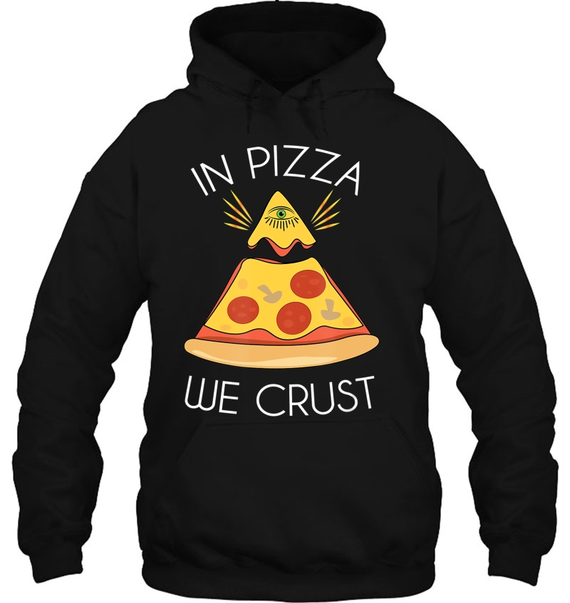 In Pizza We Crust Trust Illuminati Eye Hoodie