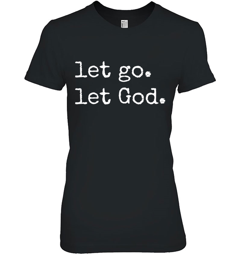 Let Go. Let God. Inspirational Faith & Devotion In Christ Hoodie