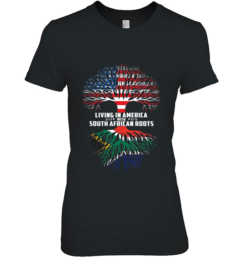 Living In America With South African Roots Shirt Hoodie