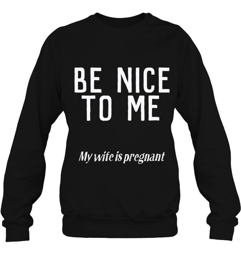 Mens Be Nice To Me; My Wife Is Pregnant Mugs