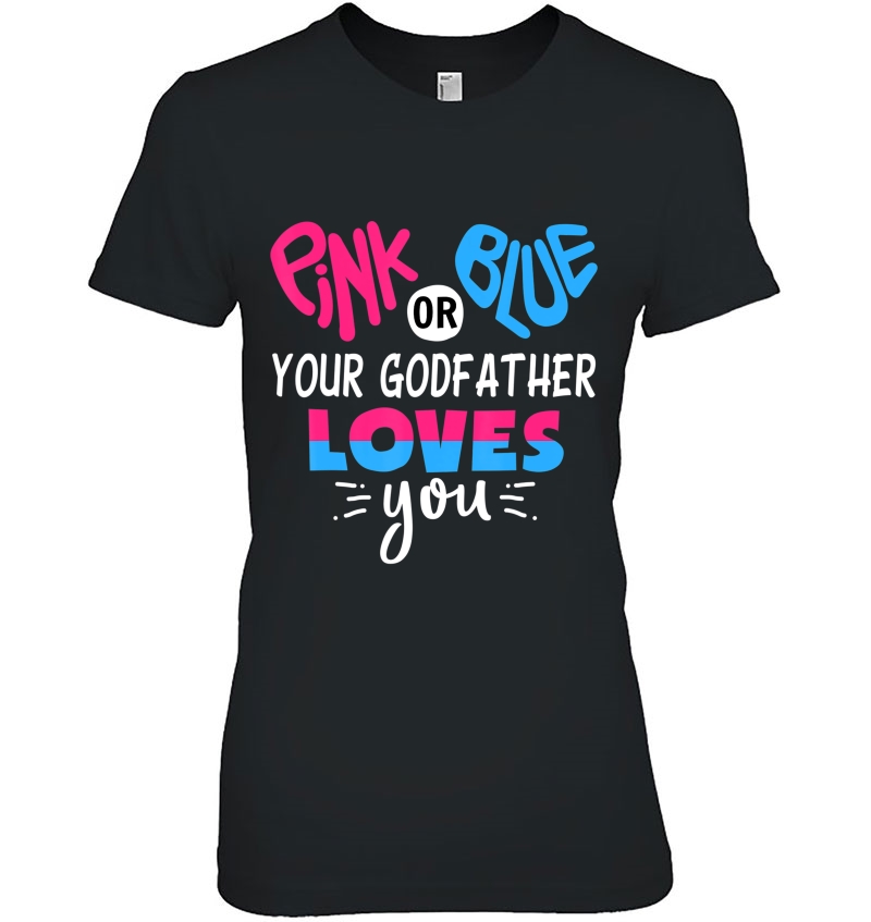 Mens Pink Or Blue Your Godfather Loves You - Gender Reveal Shirt Hoodie