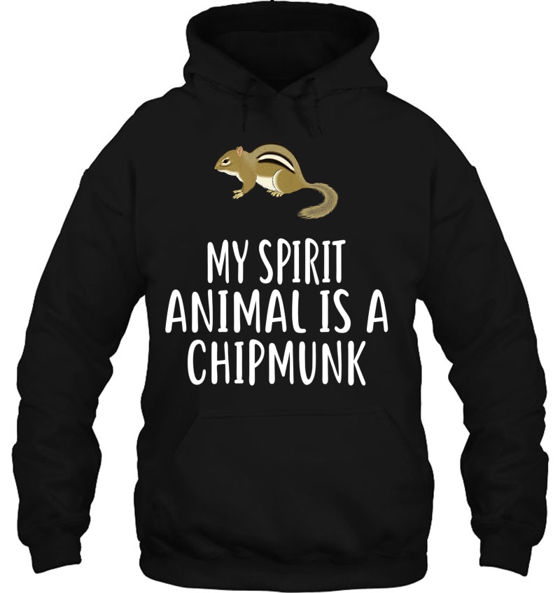 My Spirit Animal Is A Chipmunk Funny Chipmunks Tee Hoodie