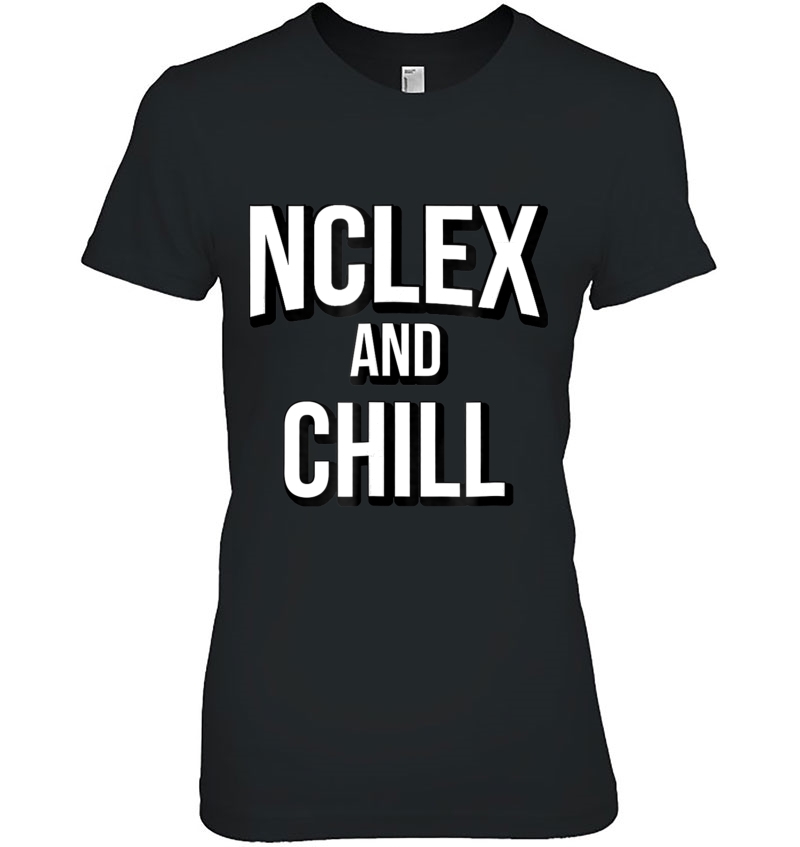 Nclex And Chill Cute Funny Nurse Gift Hoodie