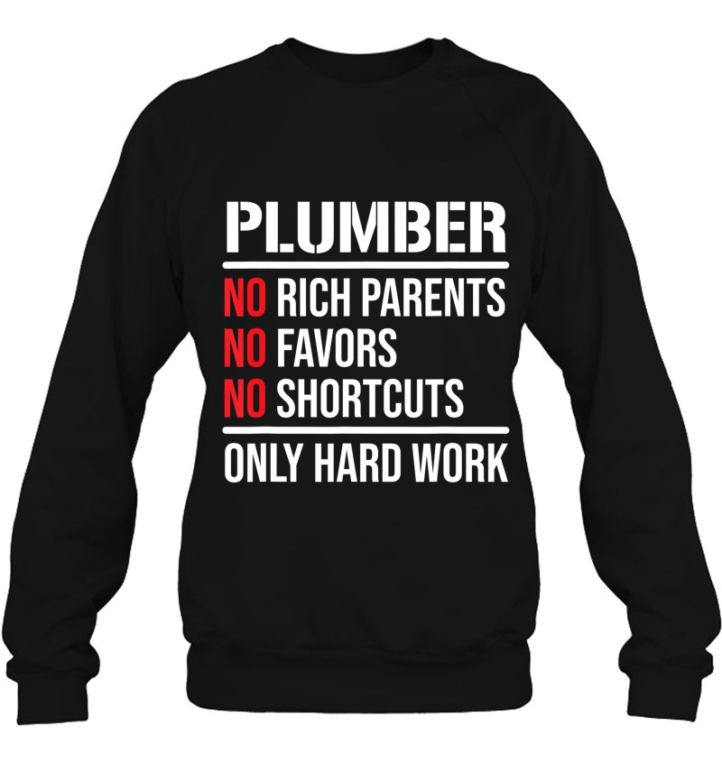 Plumber No Rich Parents Hard Work Cool Plumbing Sweatshirt