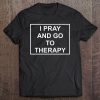 Pray And Go To Therapy Mental Health Matters Tee