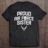 Proud Air Force Sister Shirt Military Veteran Gift Tee