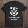 Science Doesn't Care What You Believe Funny Atom Tee Tee