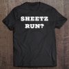 Sheetz Run Funny Pa Meme Tshirt Tee