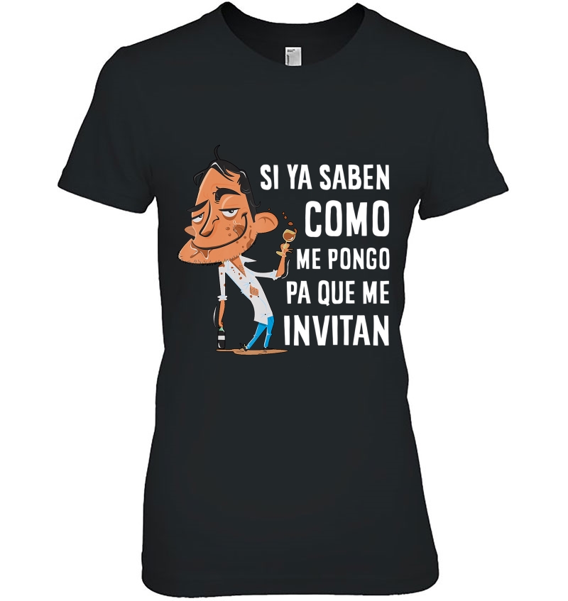 Si Ya Saben Como Me Pongo Tshirt - Cinco De Mayo Shirt Ladies Tee