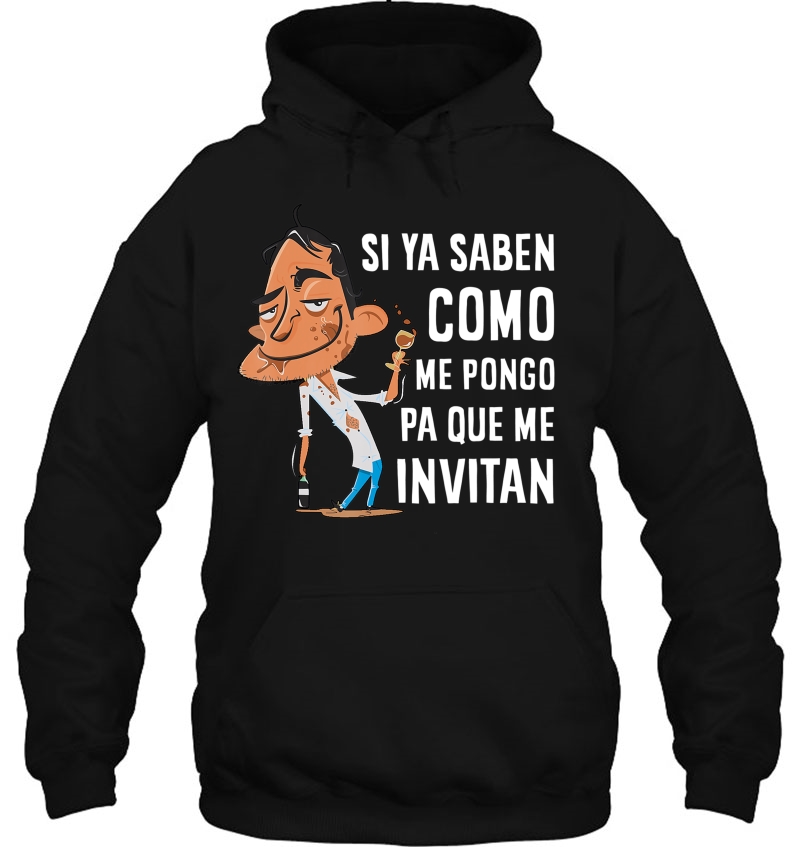Si Ya Saben Como Me Pongo Tshirt - Cinco De Mayo Shirt Hoodie