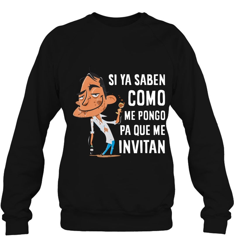 Si Ya Saben Como Me Pongo Tshirt - Cinco De Mayo Shirt Sweatshirt
