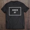 Sober Af Shirt Sobriety Gifts Tee