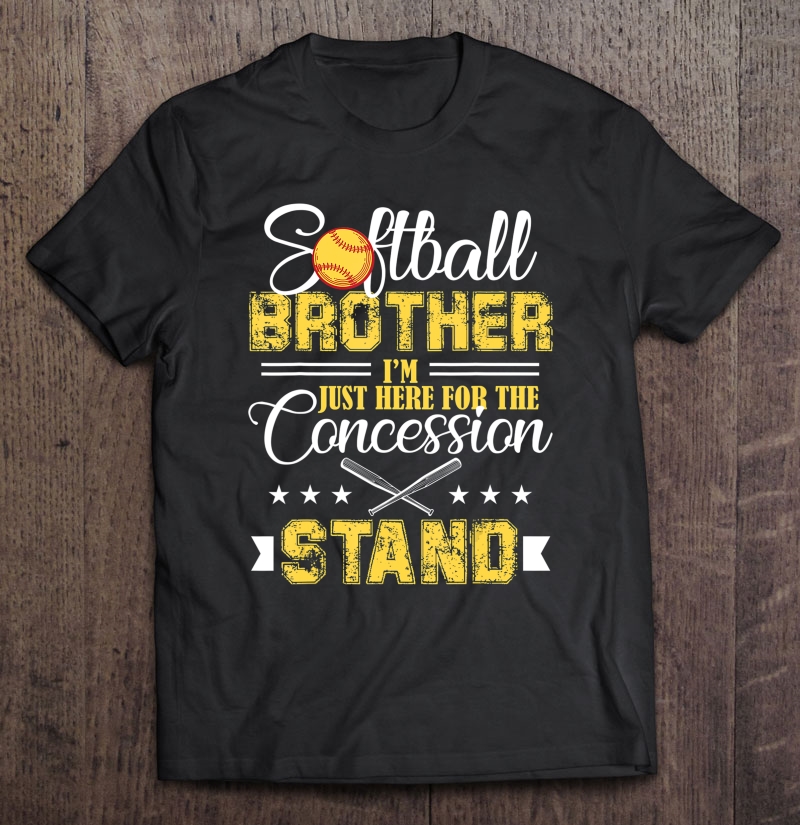 Softball Brother I'm Just Here For The Concession Stand Shirt