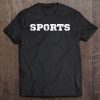 Sports Tshirt That Says Sports Funny Gift Tee Tee