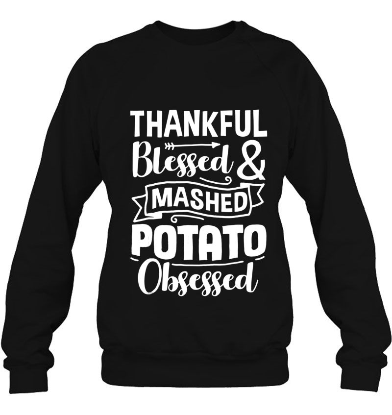 Thankful Blessed Mashed Potato Obsessed Thanksgiving Shirt Mugs