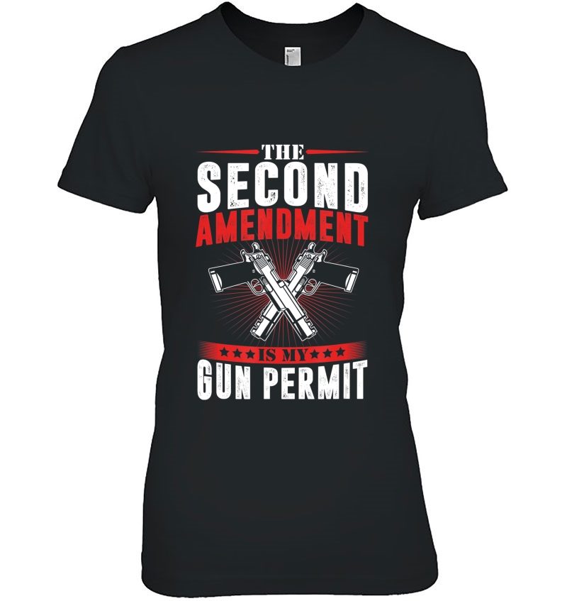 The Second Amendment Is My Gun Permit 2Nd Amendment Gift Ladies Tee