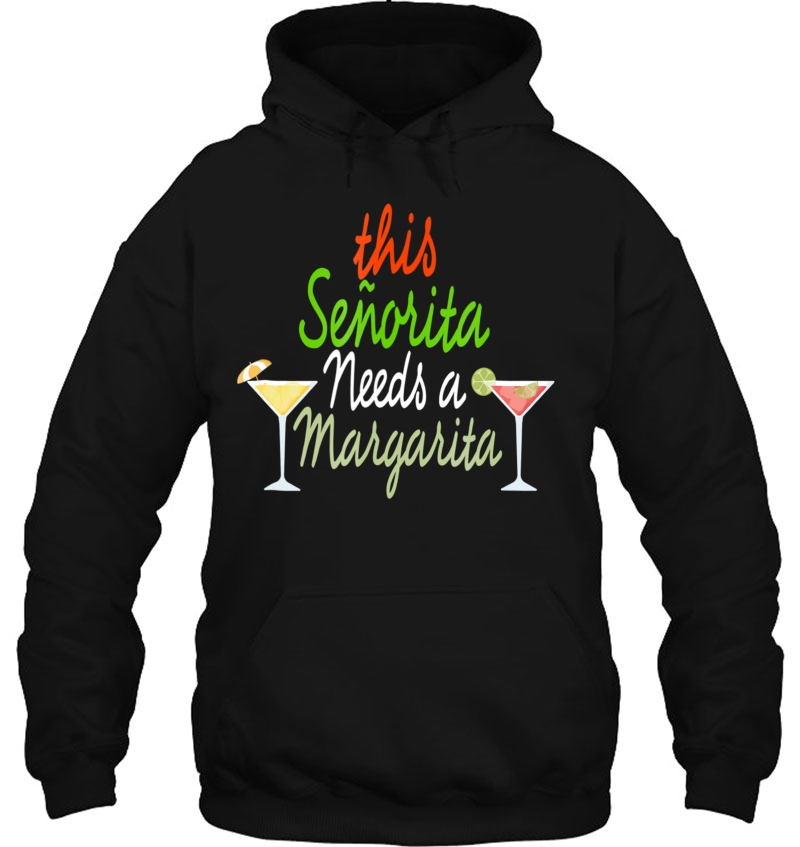 This Senorita Needs A Margarita Funny Drinking Shirt Hoodie
