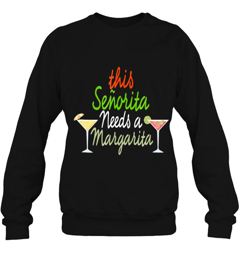 This Senorita Needs A Margarita Funny Drinking Shirt Sweatshirt