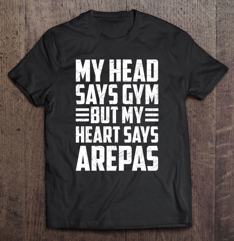 Venezuela Arepa Shirt - Funny My Heart Says Arepas Shirt