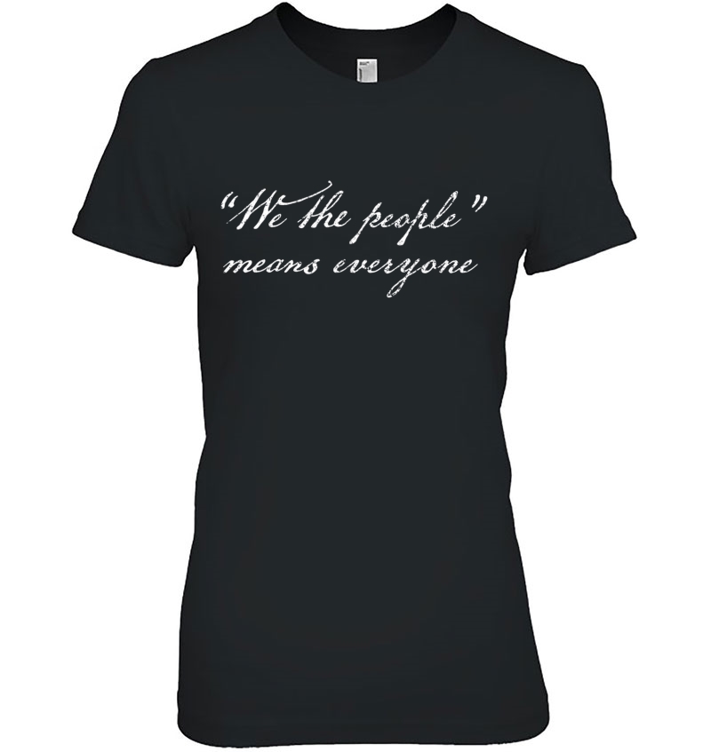 We The People Means Everyone - Ladies Tee