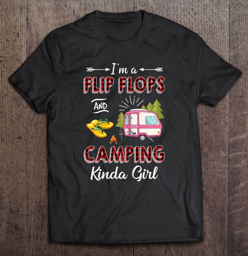 Womens I'm A Flip Flops & Camping Kinda Girl Funny Camping Lover Shirt