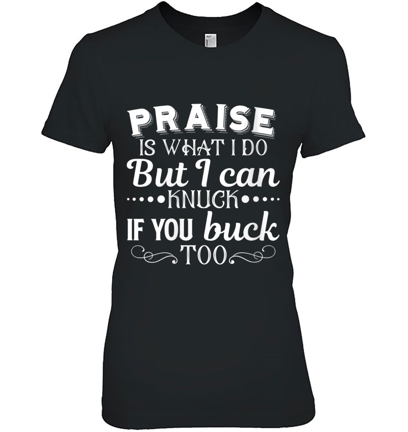 Womens Praise Is What I Do But I Can Knuck If You Buck Too V-Neck Hoodie