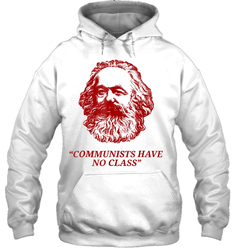 Communists Have No Class Left Socialist Hoodie