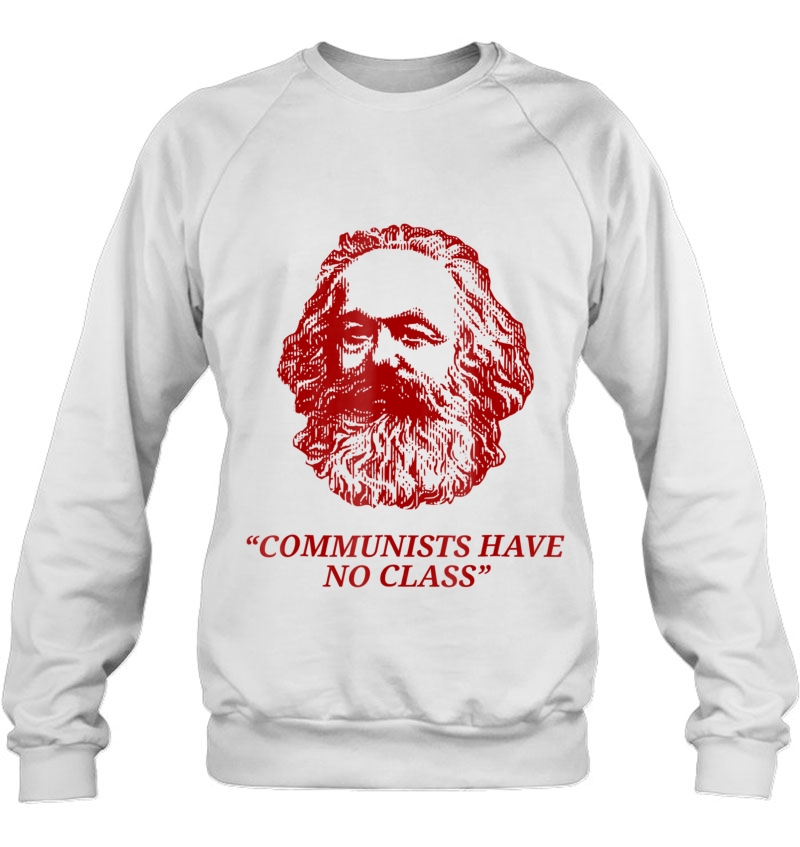Communists Have No Class Left Socialist Sweatshirt