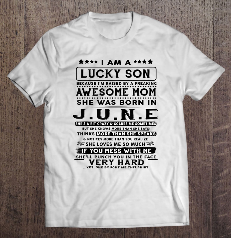 I Am A Lucky Son Because I'm Raised By A June Mom Shirt