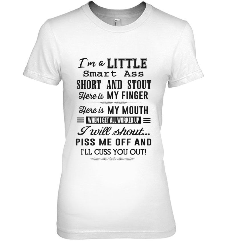 I'm A Little Smart Ass Short And Stout Funny Hoodie